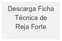 Descarga Ficha 
Técnica de 
Reja Forte